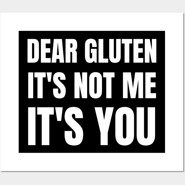 Dear gluten, its not me, its you Wall Art by Gluten Free Traveller